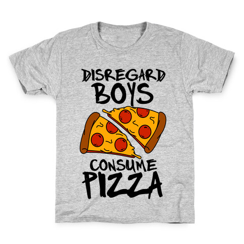 Disregard Boys Consume Pizza Kids T-Shirt