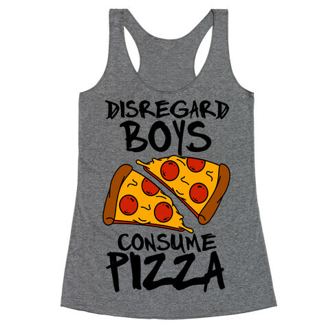 Disregard Boys Consume Pizza Racerback Tank Top