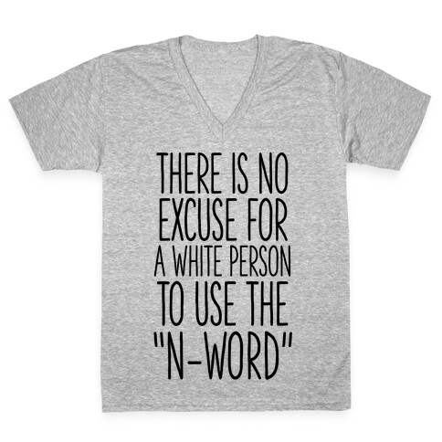 There Is No Excuse For A White Person To Use the "N-Word" V-Neck Tee Shirt