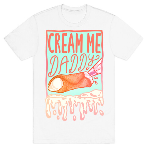 Cream Me Daddy Cannoli T-Shirt