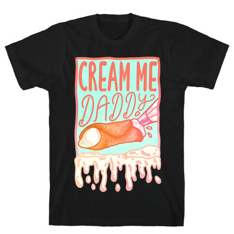 Cream Me Daddy Cannoli T-Shirt