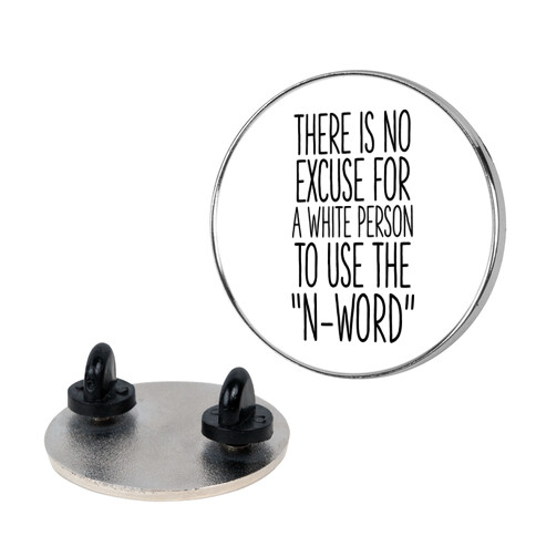 There Is No Excuse For A White Person To Use the "N-Word" Pin