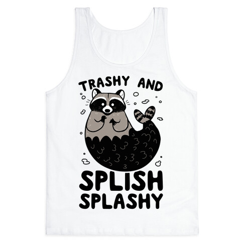 Trashy And Splish Splashy Tank Top