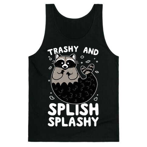 Trashy And Splish Splashy Tank Top