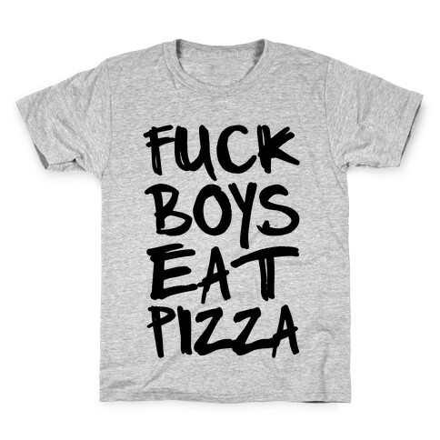 F*** Boys Eat Pizza Kids T-Shirt