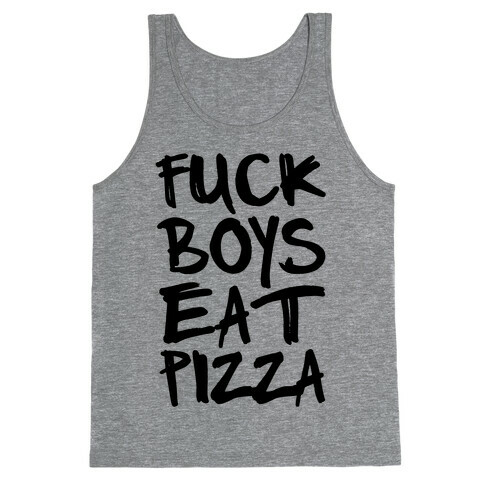 F*** Boys Eat Pizza Tank Top