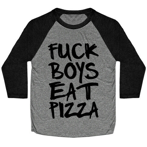 F*** Boys Eat Pizza Baseball Tee