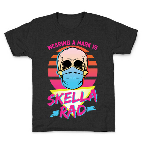 Wearing A Mask Is Skella Rad Kids T-Shirt