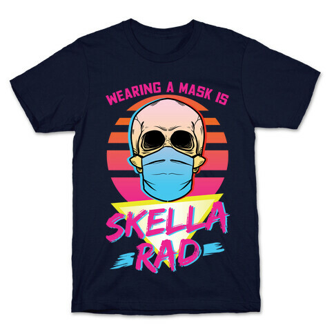 Wearing A Mask Is Skella Rad T-Shirt