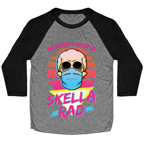 Wearing A Mask Is Skella Rad Baseball Tee