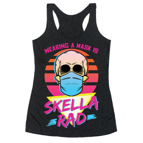 Wearing A Mask Is Skella Rad Racerback Tank Top