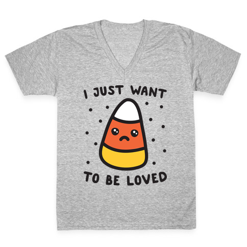 I Just Want To Be Loved Candy Corn V-Neck Tee Shirt