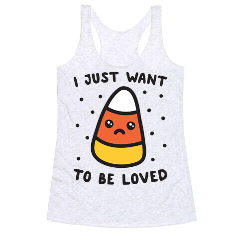 I Just Want To Be Loved Candy Corn Racerback Tank Top