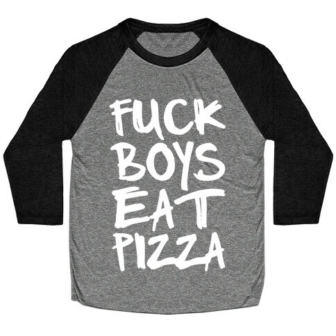 F*** Boys Eat Pizza Baseball Tee