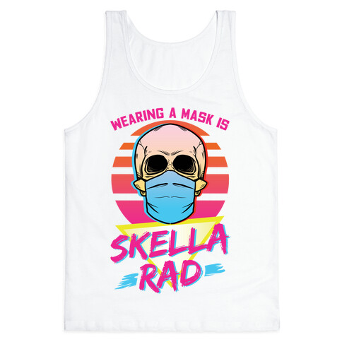 Wearing A Mask Is Skella Rad Tank Top