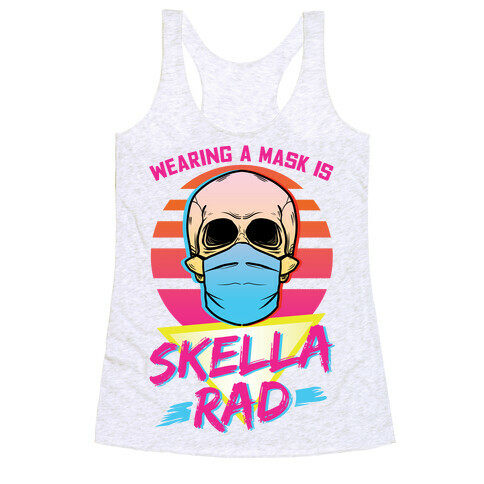 Wearing A Mask Is Skella Rad Racerback Tank Top