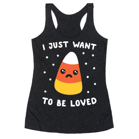 I Just Want To Be Loved Candy Corn Racerback Tank Top