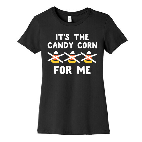 It's The Candy Corn For Me Womens T-Shirt