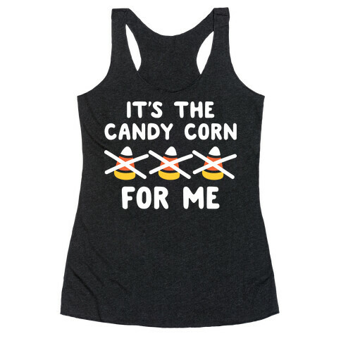 It's The Candy Corn For Me Racerback Tank Top