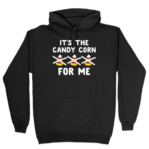 It's The Candy Corn For Me Hooded Sweatshirt