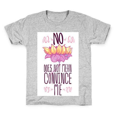 No Does Not Mean Convince Me Kids T-Shirt