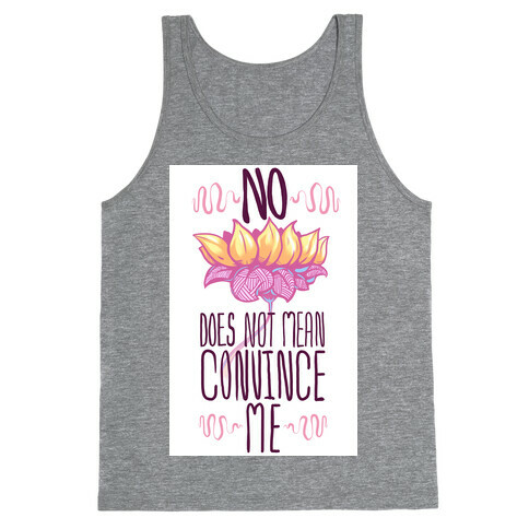 No Does Not Mean Convince Me Tank Top