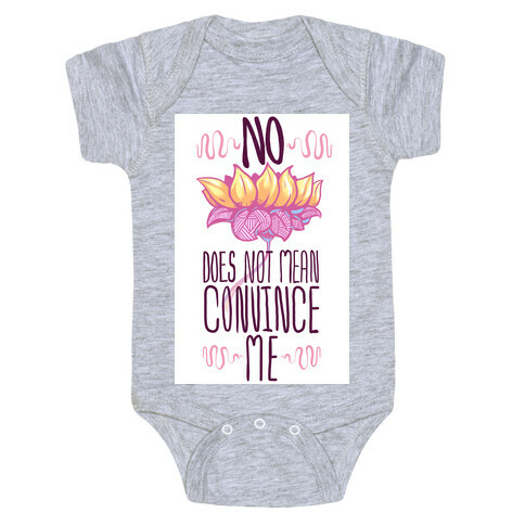 No Does Not Mean Convince Me Baby One-Piece