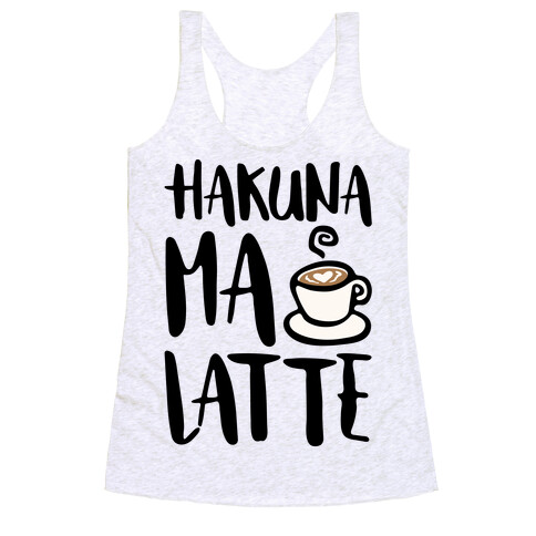 Hakuna Ma Latte Parody Racerback Tank Top