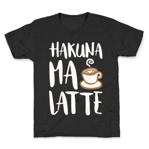 Hakuna Ma Latte Parody White Print Kids T-Shirt