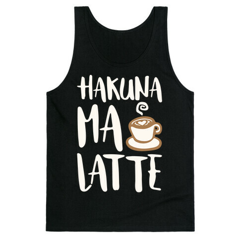 Hakuna Ma Latte Parody White Print Tank Top