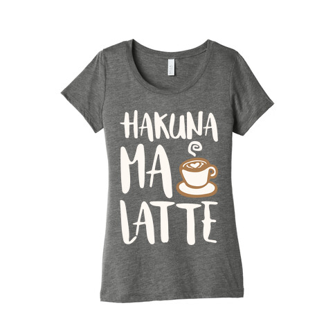 Hakuna Ma Latte Parody White Print Womens T-Shirt