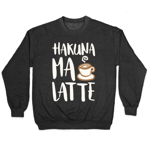 Hakuna Ma Latte Parody White Print Pullover