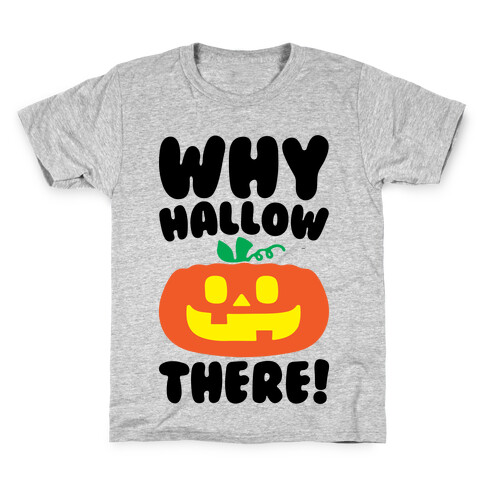 Why Hallow There Kids T-Shirt