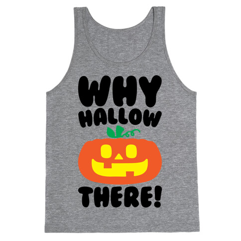 Why Hallow There Tank Top