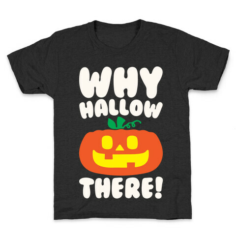 Why Hallow There White Print Kids T-Shirt