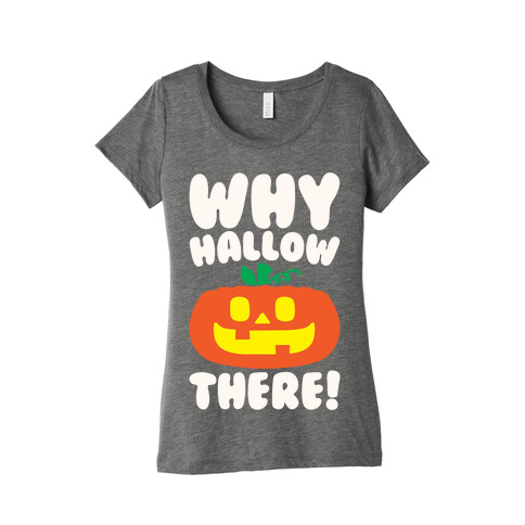 Why Hallow There White Print Womens T-Shirt