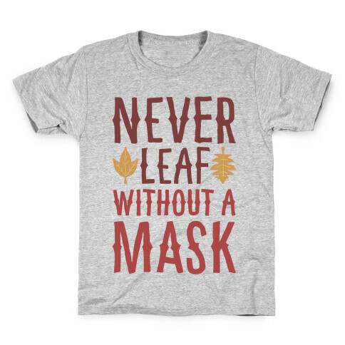 Never Leaf Without A Mask Kids T-Shirt