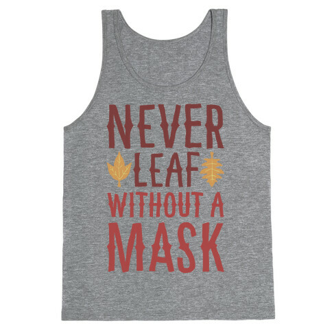 Never Leaf Without A Mask Tank Top