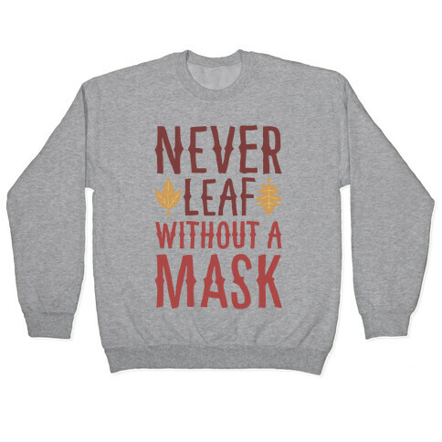 Never Leaf Without A Mask Pullover