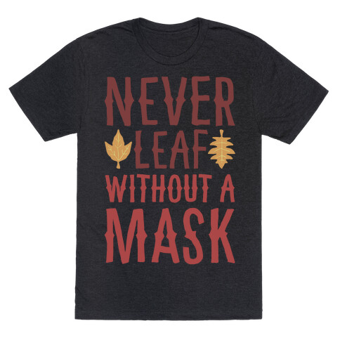 Never Leaf Without A Mask White Print T-Shirt