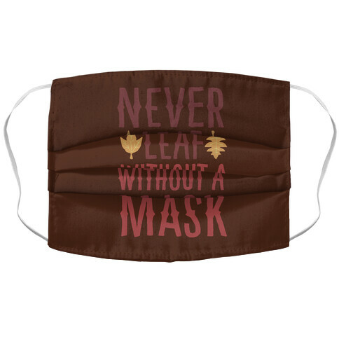 Never Leaf Without A Mask Accordion Face Mask