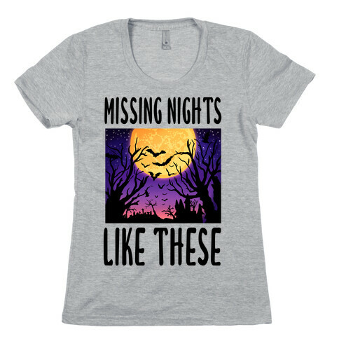 Missing Nights Like These Womens T-Shirt
