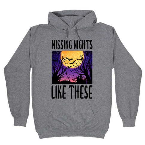 Missing Nights Like These Hooded Sweatshirt