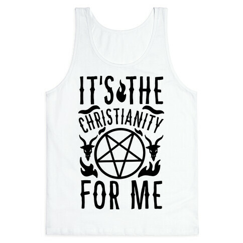 It's the Christianity For Me Tank Top