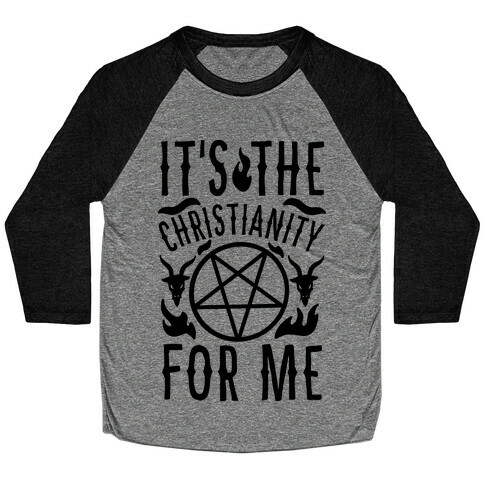 It's the Christianity For Me Baseball Tee
