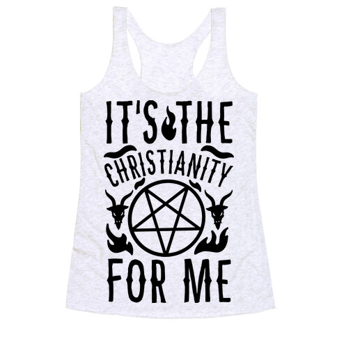 It's the Christianity For Me Racerback Tank Top