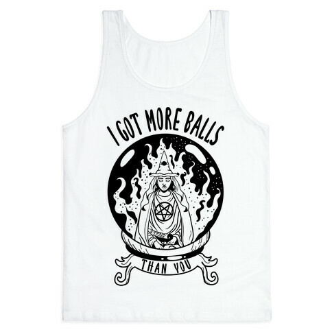 I Got More Balls Than You Witch Tank Top