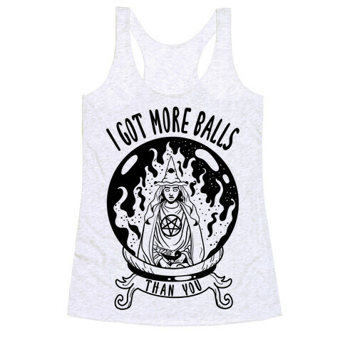 I Got More Balls Than You Witch Racerback Tank Top