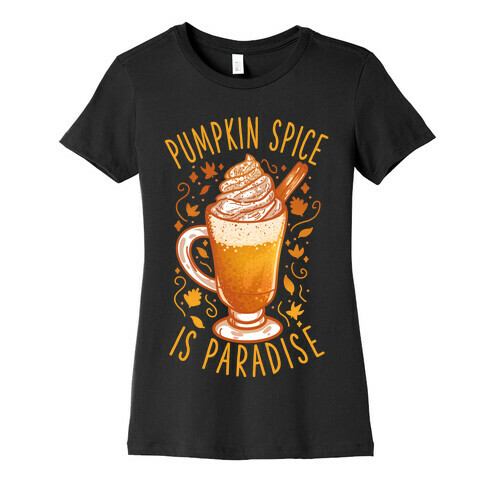 Pumpkin Spice is Paradise Womens T-Shirt