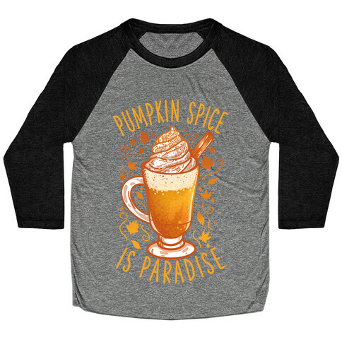 Pumpkin Spice is Paradise Baseball Tee